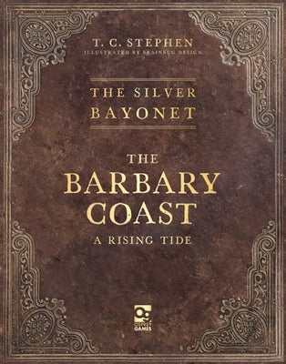 The Silver Bayonet: The Barbary Coast: A Rising Tide by Stephen, T. C.