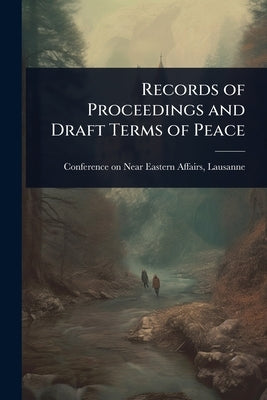 Records of Proceedings and Draft Terms of Peace by Conference on Near Eastern Affairs, L.