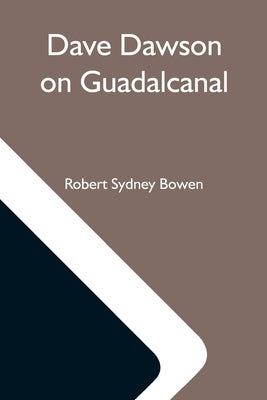 Dave Dawson On Guadalcanal by Sydney Bowen, Robert