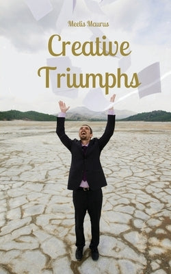 Creative Triumphs by Maurus, Meelis