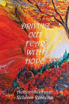 Driving out Fear with Hope by Renkema, Rebecca