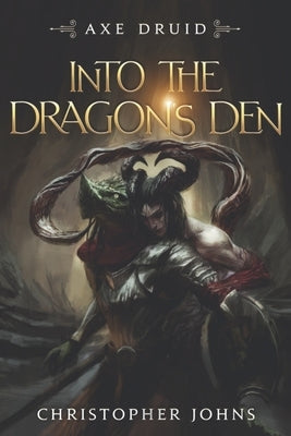 Into the Dragon's Den: An Epic LitRPG Series by Johns, Christopher