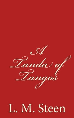 A Tanda of Tangos by Steen, L. M.