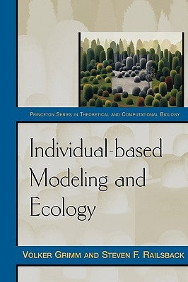 Individual-Based Modeling and Ecology by Grimm, Volker