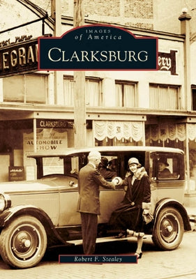 Clarksburg by Stealey, Robert F.