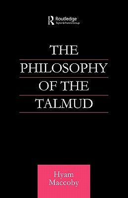 Philosophy of the Talmud by Maccoby, Hyam