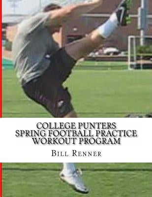 College Punters Spring Football Practice Workout Program by Renner, Bill