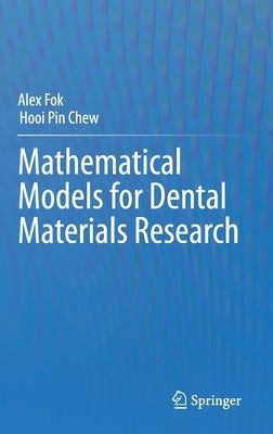 Mathematical Models for Dental Materials Research by Fok, Alex