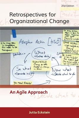 Retrospectives for Organizational Change: An Agile Approach by Eckstein, Jutta