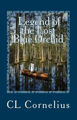 Legend of the Lost Blue Orchid by Cornelius, CL