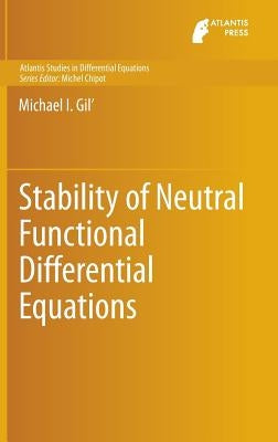 Stability of Neutral Functional Differential Equations by Gil', Michael I.
