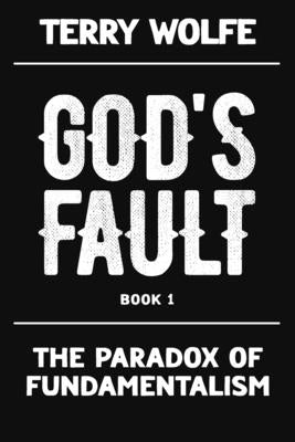 The Paradox of Fundamentalism by Wolfe, Terry