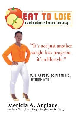 Eat to Lose Nutrition Boot Camp by Anglade, Mericia Appolon