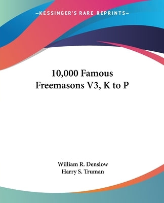 10,000 Famous Freemasons V3, K to P by Denslow, William R.