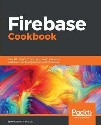 Firebase Cookbook by Yahiaoui, Houssem