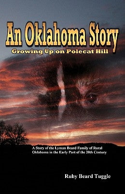 An Oklahoma Story: Growing Up On Polecat Hill by Tuggle, Ruby Beard