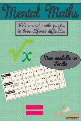 Mental Maths: 100 mental maths puzzles in three different difficulties by Media, Clarity
