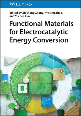 Functional Materials for Electrocatalytic Energy Conversion by Zhang, Zhicheng