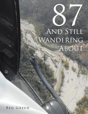 87 and Still Wandering About by Green, Reg