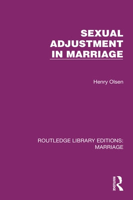 Sexual Adjustment in Marriage by Olsen, Henry