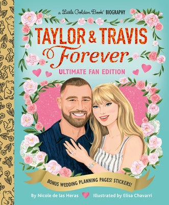 Taylor & Travis Forever Ultimate Fan Edition Little Golden Book Biography: Bonus Wedding Planning Pages! Stickers! by de Las Heras, Nicole