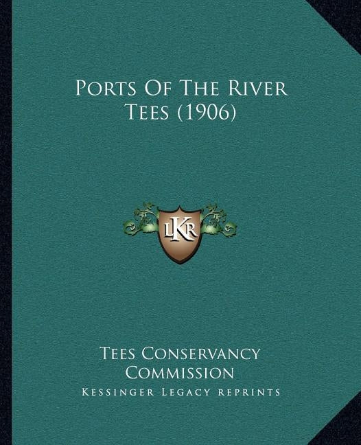 Ports Of The River Tees (1906) by Tees Conservancy Commission