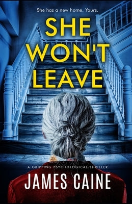 She Won't Leave: A gripping psychological thriller by Caine, James