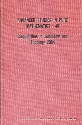 Singularities in Geometry and Topology 2004 by Franco-Japanese Singularity Conference (