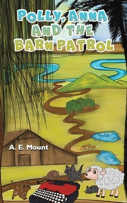 Polly, Anna and the Barn Patrol by Mount, A. E.