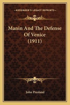 Manin And The Defense Of Venice (1911) by Presland, John