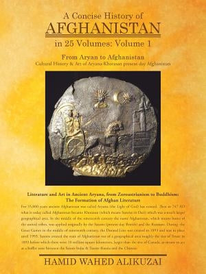 A Concise History of Afghanistan in 25 Volumes: Volume 1 by Alikuzai, Hamid Wahed