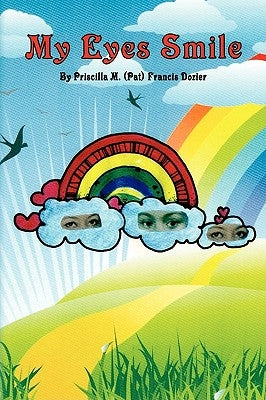 My Eyes Smile by Priscilla M. (Pat) Francis Dozier, M. (P