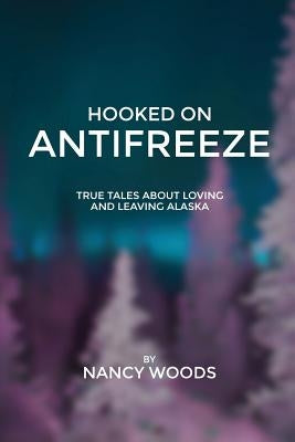 Hooked on Antifreeze by Wilbur Woods, Nancy
