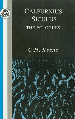 Calpurnius Siculus: Eclogues by Calpurnius Siculus, Titus