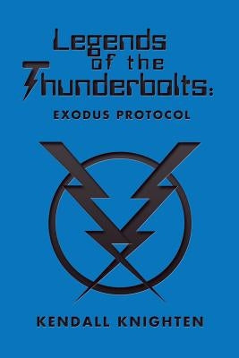 Legends of the Thunderbolts: Exodus Protocol by Knighten, Kendall