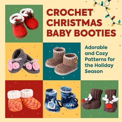 Crochet Christmas Baby Booties: Adorable and Cozy Patterns for the Holiday Season by Parry, Spencer