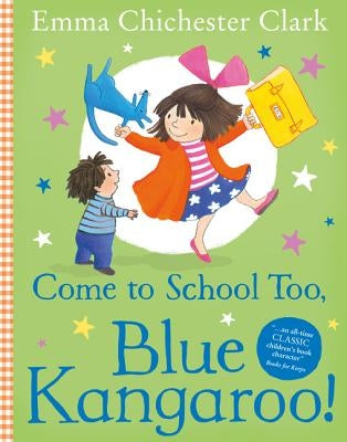 Come to School Too, Blue Kangaroo! by Chichester Clark, Emma