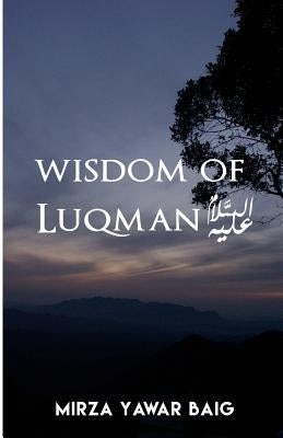 Wisdom of Luqman (A.S.) by Baig, Mirza Yawar