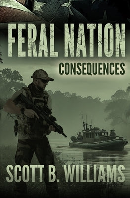 Feral Nation - Consequences by Williams, Scott B.