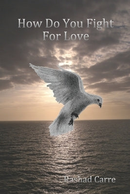 How Do You Fight For Love by Carre, Rashad