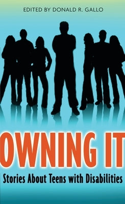 Owning It: Stories about Teens with Disabilities by Gallo, Donald R.