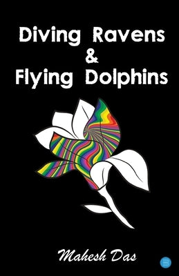 Diving Ravens & Flying Dolphins by Das, Mahesh