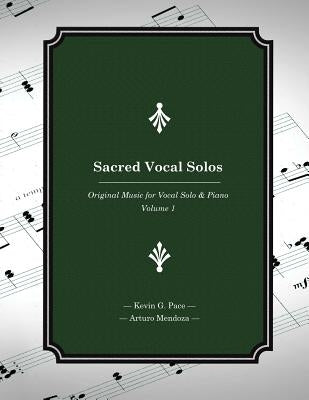 Sacred Vocal Solos: Original Music for Vocal Solo & Piano by Mendoza, Arturo