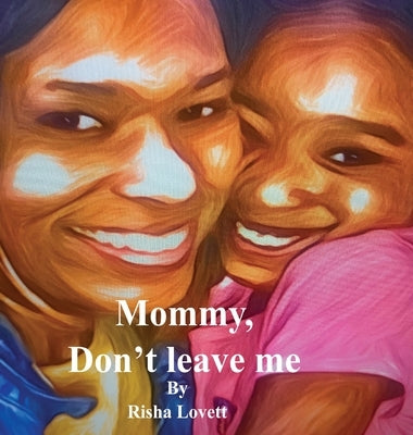 Mommy, Don't Leave Me by Harris, Marisha