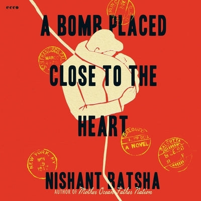 A Bomb Placed Close to the Heart by Batsha, Nishant