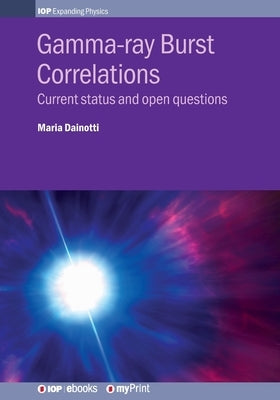 Gamma-ray Burst Correlations: Current status and open questions by Dainotti, Maria