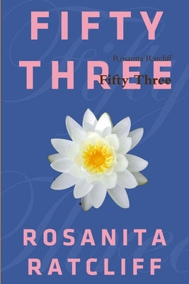 Fifty Three by Ratcliff, Rosanita