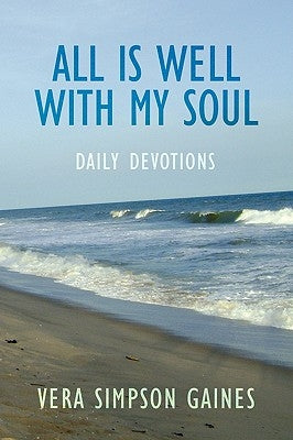 All is Well With My Soul Daily Devotions by Gaines, Vera Simpson