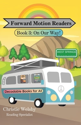 Forward Motion Readers: Book 3: On Our Way! by Welsby, Christie