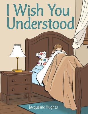 I Wish You Understood by Hughes, Jacqueline